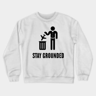 Stay Grounded - Avoid Flights / No Air Travel! (Black) Crewneck Sweatshirt